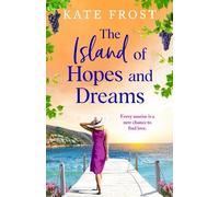 The Island of Hopes and Dreams: A BRAND NEW sun-kissed, escapist read from Kate Frost for 2025