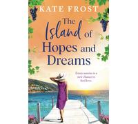 The Island of Hopes and Dreams: A BRAND NEW sun-kissed, escapist read from Kate Frost for 2025