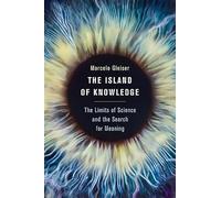The Island of Knowledge: The Limits of Science and the Search for Meaning