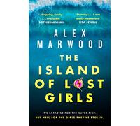 The Island of Lost Girls: A gripping thriller about extreme wealth, lost girls and dark secrets