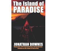 The Island of Paradise: Chupacabra, UFO Crash Retrievals, and Accelerated Evolution on the Island of Puerto Rico