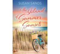 The Island of Summer Sunsets: An utterly uplifting and heartwarming story