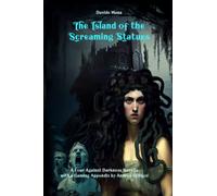 The Island of the Screaming Statues: A Four Against Darkness Novella with a Gaming Appendix by Andrea Sfiligoi