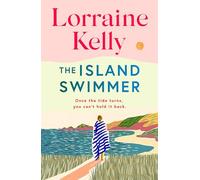 The Island Swimmer: Escape with Lorraine Kelly's feel-good first novel about facing your past and finding yourself (Hardback) Book