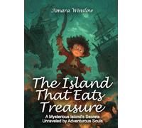 The Island That Eats Treasure: A Mysterious Island's Secrets Unraveled by Adventurous Souls. (Science for Kids)