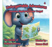 The Islands of Endless Summer: Unforgettable Adventures Because Elephants Never Forget