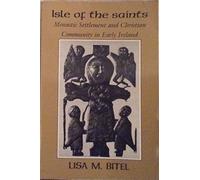 The Isle of the Saints: Monastic Settlement and Christian Community in Early Ireland (Archaeology/medieval studies)