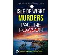 THE ISLE OF WIGHT MURDERS a gripping crime thriller full of twists (Solent Murder Mystery)