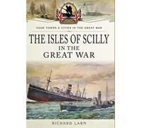 The Isles of Scilly in the Great War (Your Towns & Cities in the Great War)