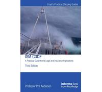 The ISM Code: A Practical Guide to the Legal and Insurance Implications (Lloyd's Practical Shipping Guides)