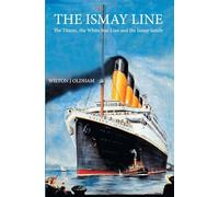 The Ismay Line: The Titanic, the White Star Line and the Ismay family