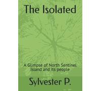 The Isolated: A Glimpse of North Sentinel Island and its people
