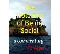 The Isolation of Being Social: a commentary