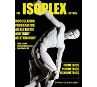The Isoplex Method: Musculation Program for an Aesthetic and Truly Athletic Body