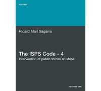 The ISPS Code - 4. Intervention of Public Forces on Ships: 187 (Politext)