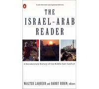 The Israel-Arab Reader: A Documentary History of the Middle East Conflict