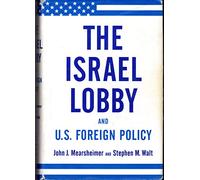 The Israel Lobby and US Foreign Policy