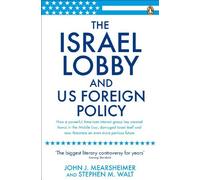 The Israel Lobby and US Foreign Policy by John J Mearsheimer (2008-06-26)