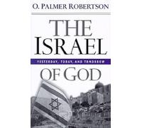 The Israel of God, Yesterday, Today, Tomorrow: Yesterday, Today, and Tomorrow