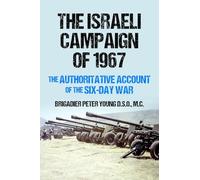 The Israeli Campaign of 1967: The Authoritative Account of the Six-Day War (Conflict in the Middle East)