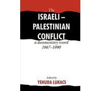 The Israeli-Palestinian Conflict: A Documentary Record, 1967-1990
