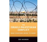 The Israeli-Palestinian Conflict: What Everyone Needs to Know (R) (What Everyone Needs To Know (R))