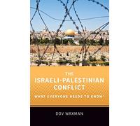 The Israeli-Palestinian Conflict: What Everyone Needs to Know®
