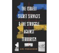 The Israeli Secret Services and the Struggle Against Terrorism (Columbia Studies in Terrorism and Irregular Warfare)