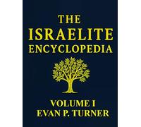 The Israelite Encyclopedia: Volume I