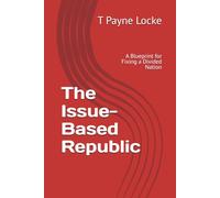 The Issue-Based Republic: A Blueprint for Fixing a Divided Nation