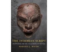 The Isthmian Script Volume 284 : Deciphering Ancient Mesoamerican Writing
