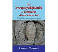 The Isvarapratyabhijnakarika of Utpaladeva: Critical Edition and Annoted Translation