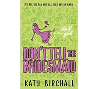 The It Girl: Don't Tell the Bridesmaid