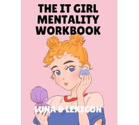 The It Girl Mentality Workbook: Mindset Shifts, Identity Work, and Life Design for Women Who Are Done Playing Small (Luna & Lexicon Workbooks)