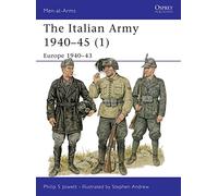 The Italian Army 1940-45 (1): Europe 1940-43: v. 1 (Men-at-Arms)