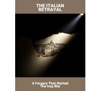 The Italian Betrayal: A Forgery That Started The Iraq War