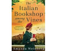 The Italian Bookshop Among the Vines: An absolutely gripping and heartbreaking WW2 historical novel, inspired by true events