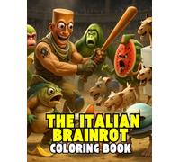 The Italian Brainrot Coloring Book: Coloring illustrations for kids and adults of the Funny Viral & Weird Animals Brainrot Memes