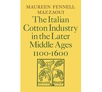 The Italian Cotton Industry in the Later Middle Ages, 1100-1600
