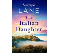 The Italian Daughter: A heartbreakingly beautiful love story spanning generations (The Lost Daughters)