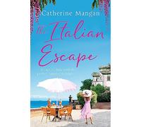 The Italian Escape: A feel-good holiday romance set in Italy - the PERFECT beach read for summer 2022