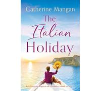 The Italian Holiday : an irresistible summer romance set on the sparkling shores of Italy