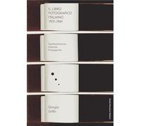 The Italian Photobook 1931-1941 - Experimentation, Industry, Propaganda