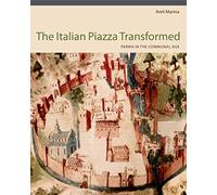 The Italian Piazza Transformed: Parma in the Communal Age