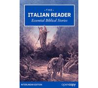 The Italian Reader: Essential Bible Stories: An Interlinear Italian to English Translation: Learn Italian Naturally, Read Without a Dictionary, and Build Essential Vocabulary & Grammar with Ease.