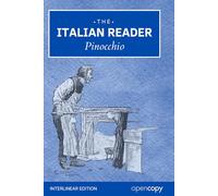 The Italian Reader: Pinocchio: An Interlinear Italian-English for Italian Language Learners, Word for Word Translation