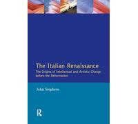 The Italian Renaissance: The Origins of Intellectual and Artistic Change Before the Reformation