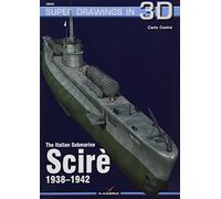 The Italian Submarine Scire 1938-1942: 16044 (Super Drawings in 3D)