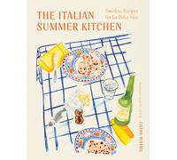 The Italian Summer Kitchen: Timeless Recipes for La Dolce Vita by Author Unknown