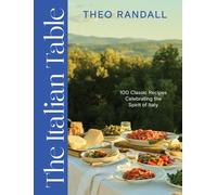 The Italian Table : 100 Classic Recipes Celebrating the Spirit of Italy
